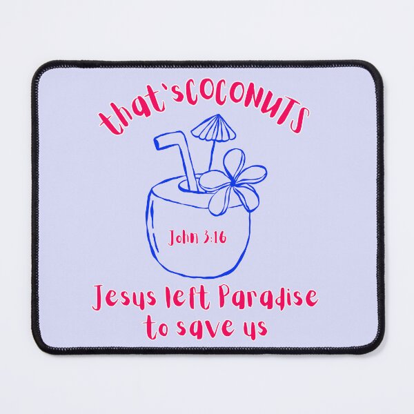 Item preview, That's Coconuts John 316 Jesus Left Paradise to Save Tropical Summer Drink designed and sold by Forevermore.