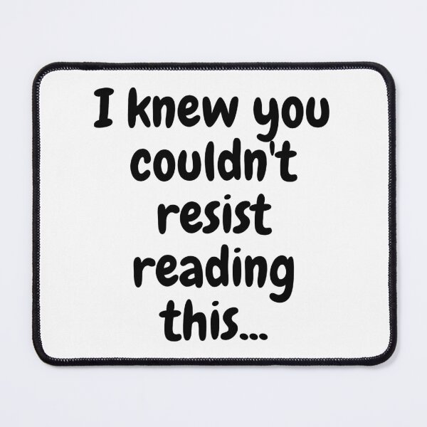 Item preview, I Knew You Couldn't Resist Reading This Funny T-Shirt designed and sold by NamasShop.