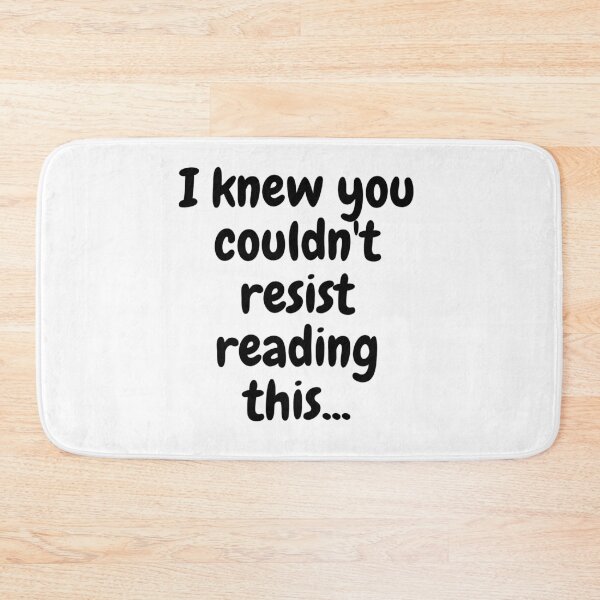 Item preview, I Knew You Couldn't Resist Reading This Funny T-Shirt designed and sold by NamasShop.