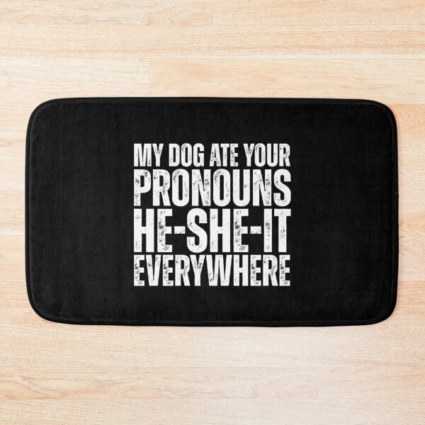 Item preview, My dog ate your pronouns he-she-it everywhere designed and sold by Dondonmart.