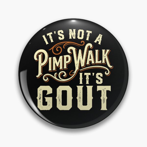 Item preview, It's Not A Pimp Walk It's Gout Vintage Humor designed and sold by charoen-design.
