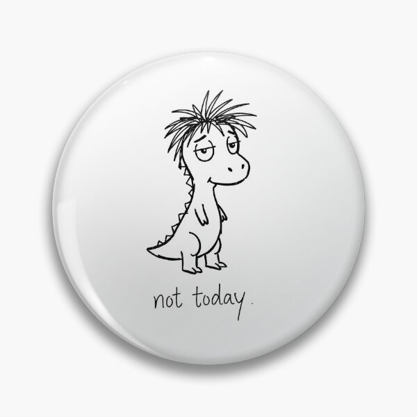 Item preview, Grumpy Dinosaur “Not Today” Meme designed and sold by PreeCha Art & Co..