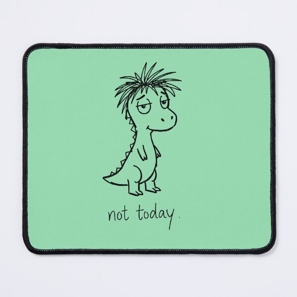 Item preview, Grumpy Dinosaur “Not Today” Meme designed and sold by PreeCha Art & Co..