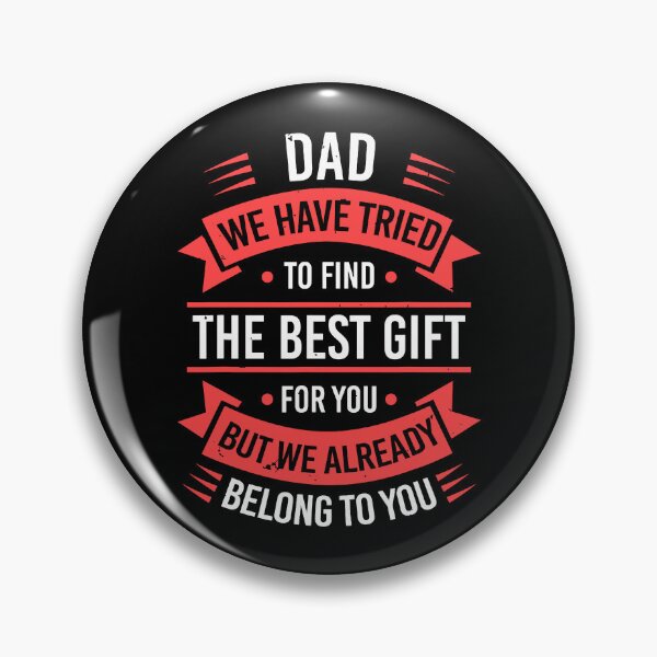 Item preview, Dad We Have Tried To Find The Best Gift For You But We Already Belong To You designed and sold by caruku666.