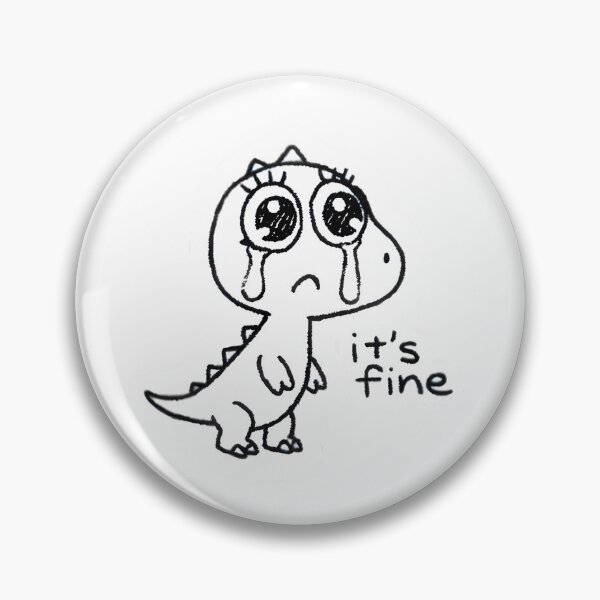 Item preview, Sad Crying Dinosaur “It’s Fine” Meme designed and sold by PreeCha Art & Co..