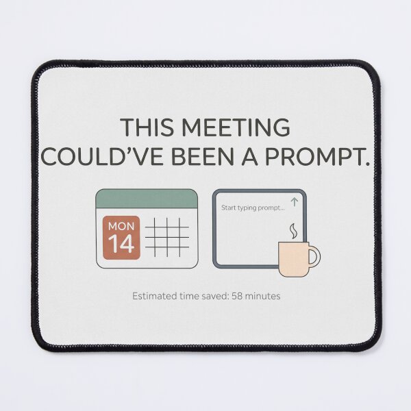Item preview, This Meeting Could've Been A Prompt Funny AI designed and sold by Whimwick.
