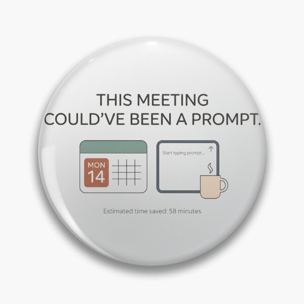 Item preview, This Meeting Could've Been A Prompt Funny AI designed and sold by Whimwick.