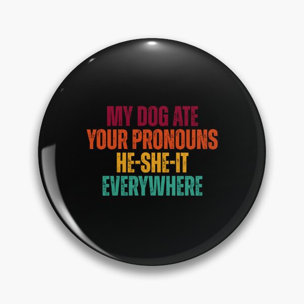 Item preview, My dog ate your pronouns he-she-it everywhere designed and sold by Dondonmart.