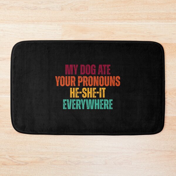 Item preview, My dog ate your pronouns he-she-it everywhere designed and sold by Dondonmart.