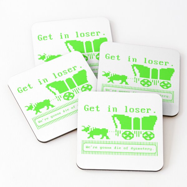 Item preview, Get In Loser We're Gonna Die of Dysentery Oregon Trail Parody  designed and sold by Terra Walker Design.
