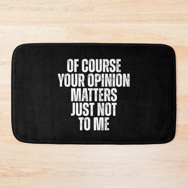 Item preview, Course Your Opinion Matters Just Not To Me designed and sold by Dondonmart.