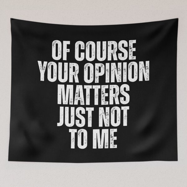 Item preview, Course Your Opinion Matters Just Not To Me designed and sold by Dondonmart.