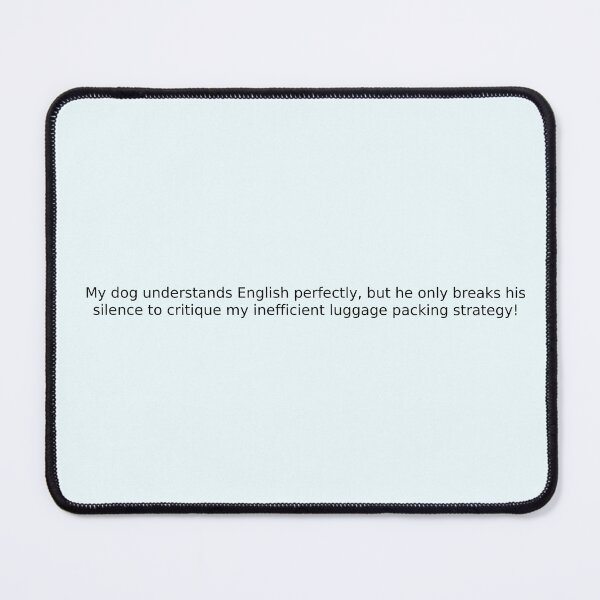Item preview, My dog understands English perfectly, but he only breaks his silence to critique my inefficient luggage packing strategy! designed and sold by English Learning.