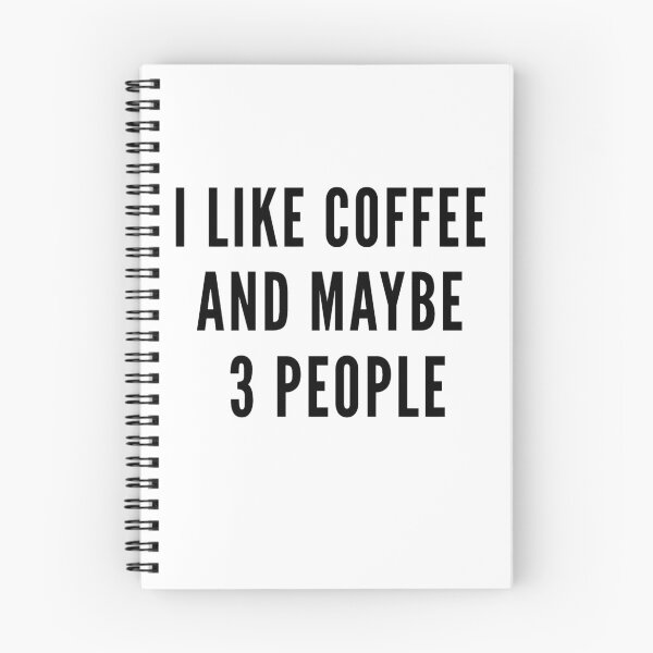 Item preview, I Like Coffee And Maybe 3 People Funny Coffee Lover Quote designed and sold by NeO² Studio.