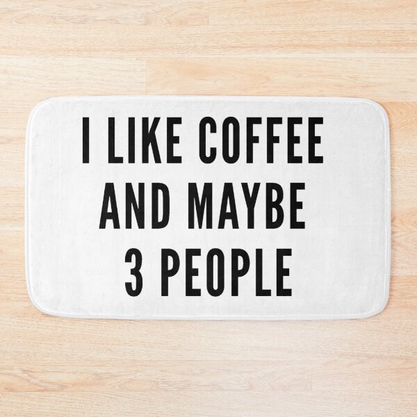 Item preview, I Like Coffee And Maybe 3 People Funny Coffee Lover Quote designed and sold by NeO² Studio.
