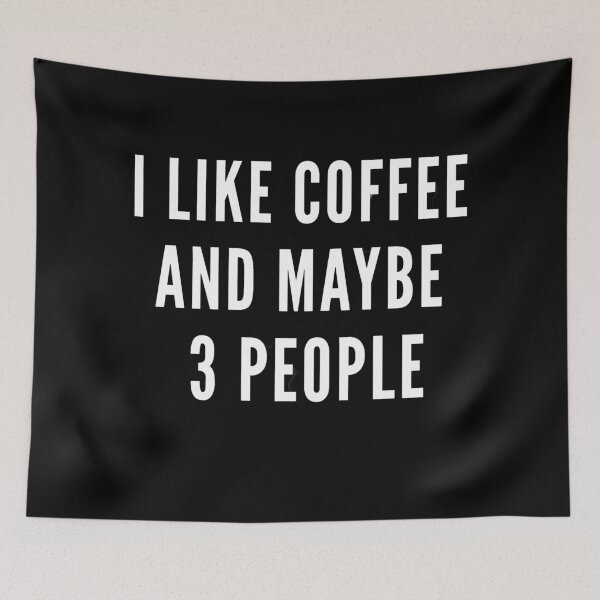 Item preview, I Like Coffee And Maybe 3 People Funny Coffee Lover Quote designed and sold by NeO² Studio.
