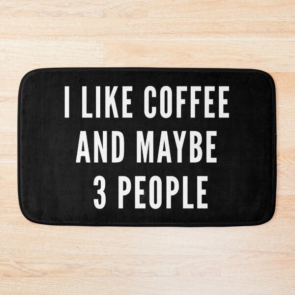 Item preview, I Like Coffee And Maybe 3 People Funny Coffee Lover Quote designed and sold by NeO² Studio.