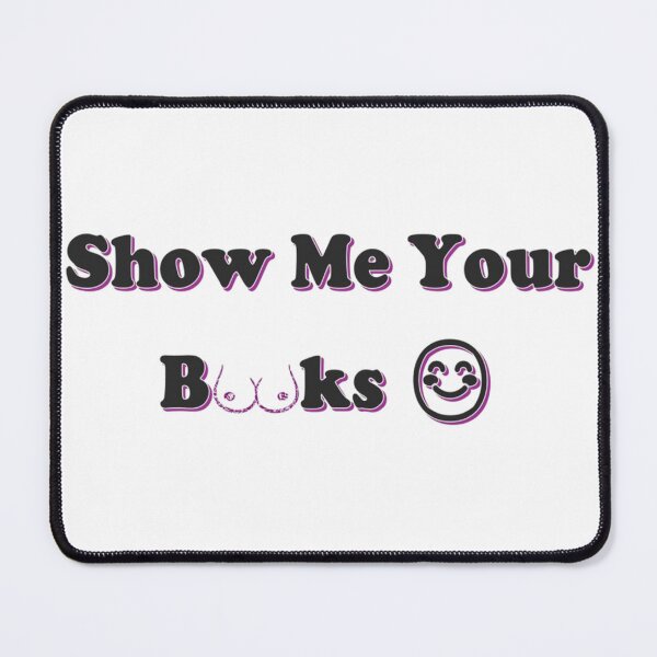 Item preview, Show Me Your Books – Funny Double Meaning Typography with Smiley Face designed and sold by RaresS.