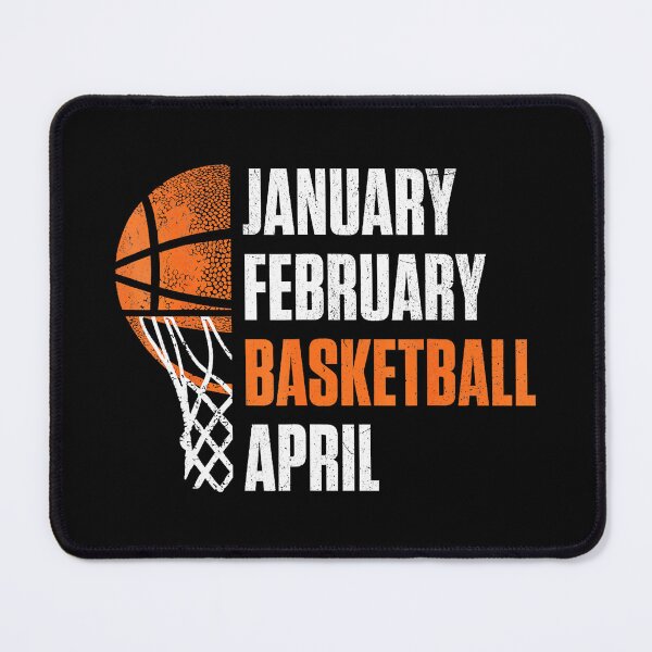 Item preview, January February Basketball April Funny Sports Season Quote designed and sold by allistermariam.