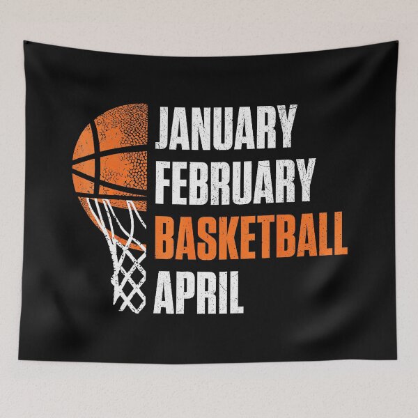 Item preview, January February Basketball April Funny Sports Season Quote designed and sold by allistermariam.