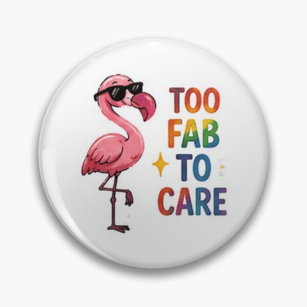 Item preview, Too Fab to Care Funny Flamingo Pride designed and sold by Pixanova.