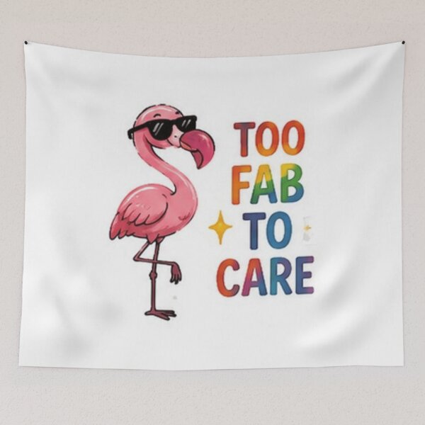 Item preview, Too Fab to Care Funny Flamingo Pride designed and sold by Pixanova.
