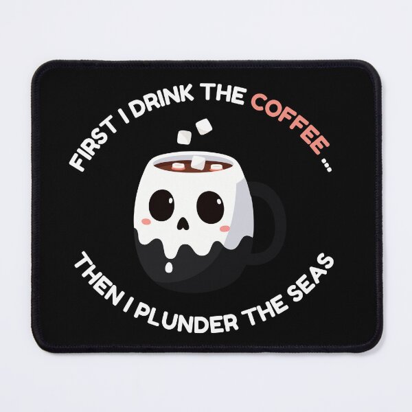 Item preview, First I Drink The Coffee Then I Plunder The Seas Pirate Skull designed and sold by Frafri92.