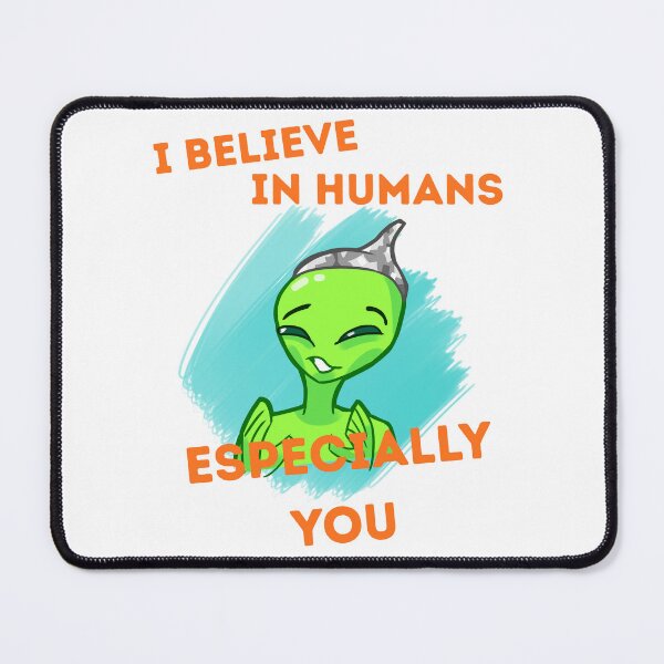 Item preview, I BELIEVE IN HUMANS ESPECIALLY YOU designed and sold by FantaSphere.