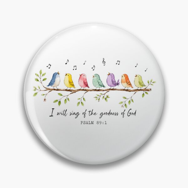 Item preview, I Will Sing of the Goodness of God Psalm 89:1 Christian Bird designed and sold by ocustdaleman.