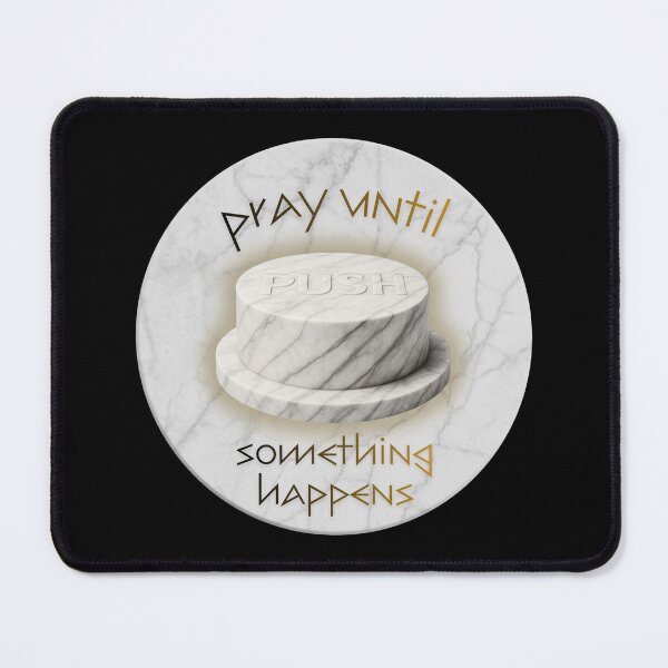 Item preview, Push Pray Until Something Happens designed and sold by tellia-kallisto.