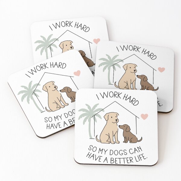 Item preview, I Work Hard So My Dogs Can Have Better Life designed and sold by MJ ART.