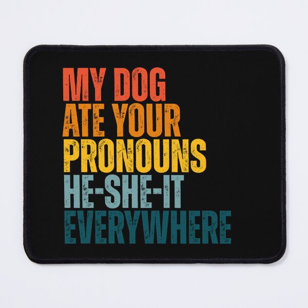 Item preview, My dog ate your pronouns he-she-it everywhere designed and sold by Dondonmart.