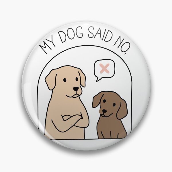 Item preview, My Dog Said No Funny Dog Lover Excuse designed and sold by MJ ART.