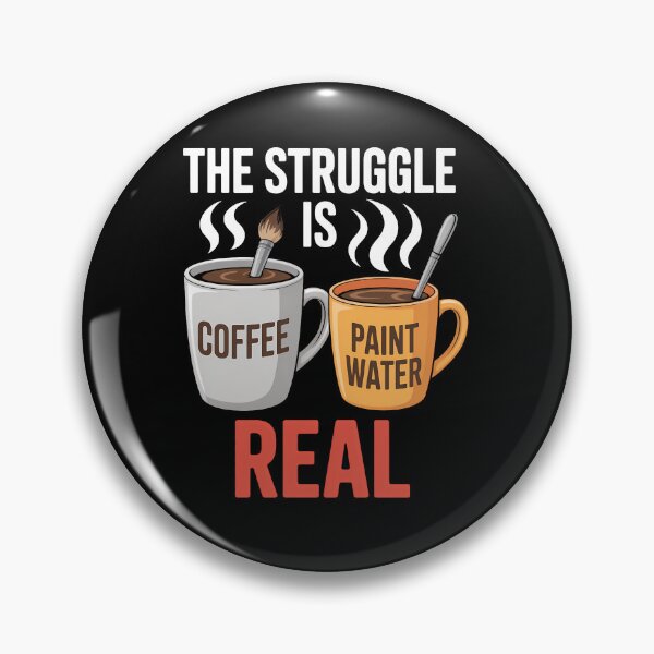 Item preview, Painting The Struggle Is Real  Artist for Coffee Lovers designed and sold by SapfireStuArt.
