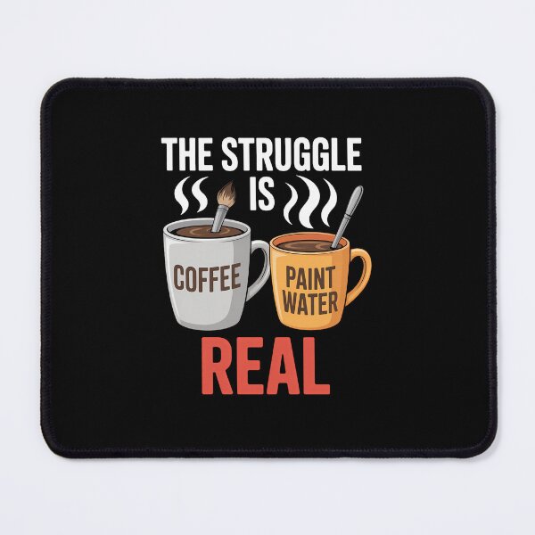 Item preview, Painting The Struggle Is Real  Artist for Coffee Lovers designed and sold by SapfireStuArt.