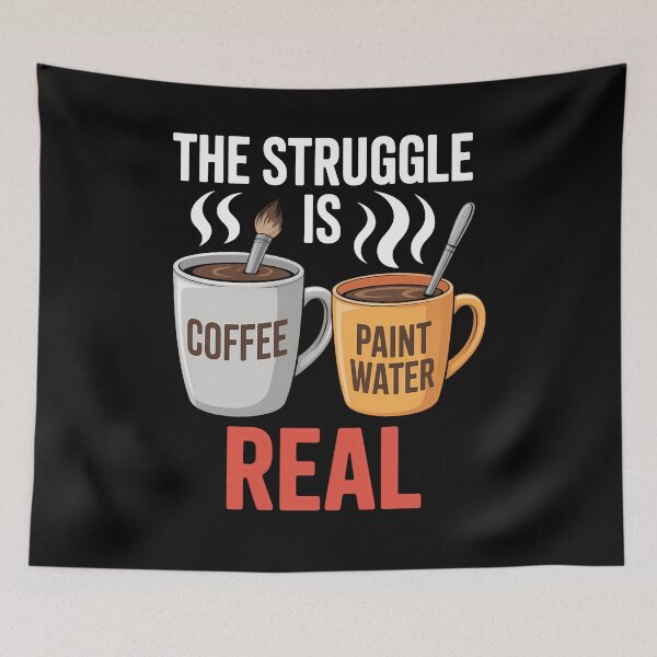 Item preview, Painting The Struggle Is Real  Artist for Coffee Lovers designed and sold by SapfireStuArt.