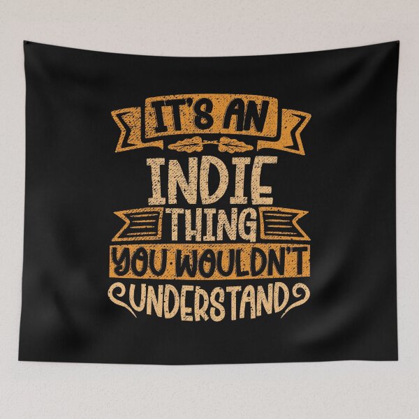 Item preview, It's An Indie Thing You Wouldn't Understand designed and sold by el-meehdi.