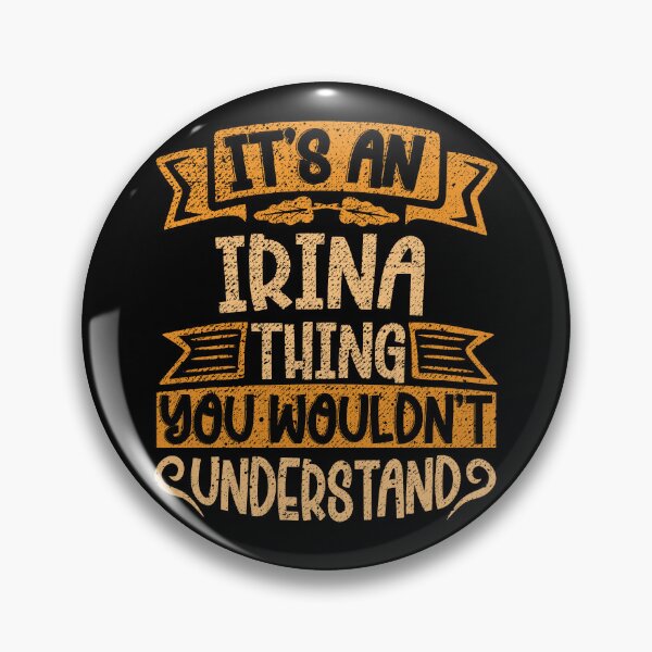 Item preview, It's An Irina Thing You Wouldn't Understand designed and sold by el-meehdi.