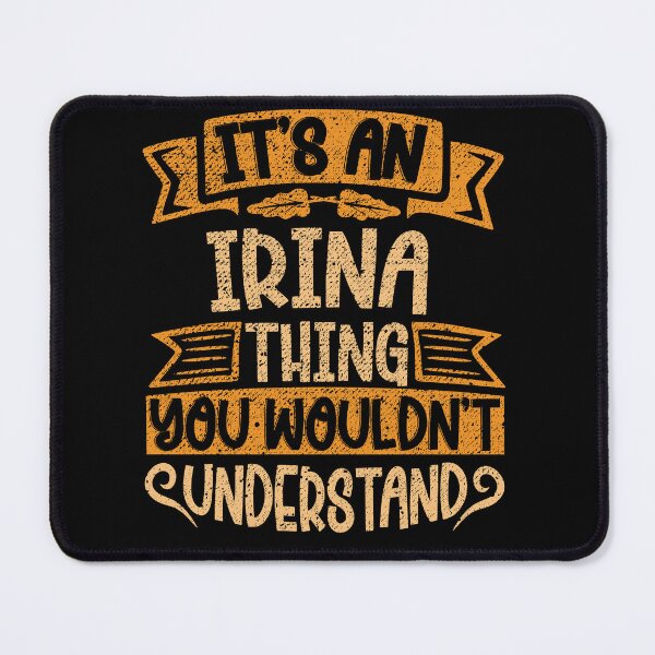 Item preview, It's An Irina Thing You Wouldn't Understand designed and sold by el-meehdi.