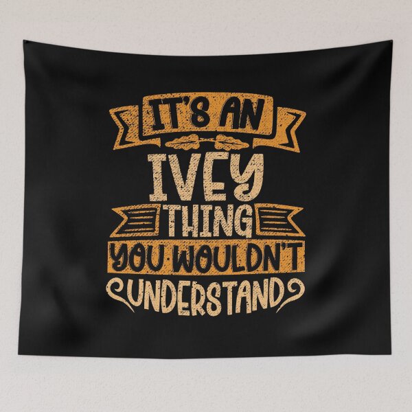 Item preview, It's An Ivey Thing You Wouldn't Understand designed and sold by el-meehdi.