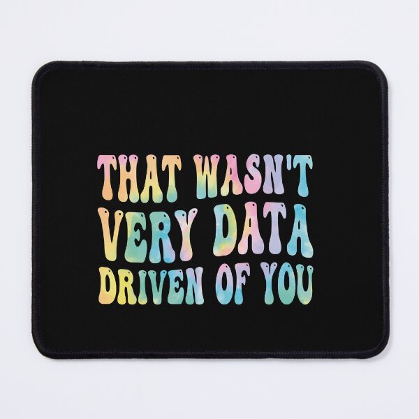 Item preview, That Wasn't Very Data Driven Of You Data Analyst Scientist Humor designed and sold by PopStars1993.