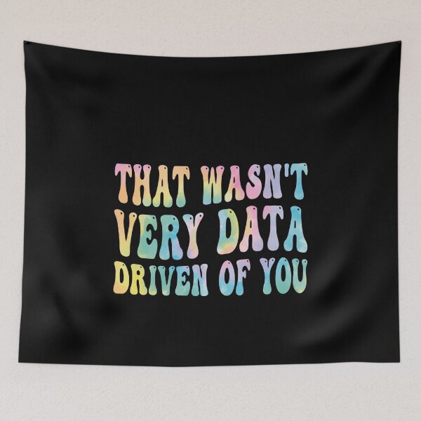 Item preview, That Wasn't Very Data Driven Of You Data Analyst Scientist Humor designed and sold by PopStars1993.