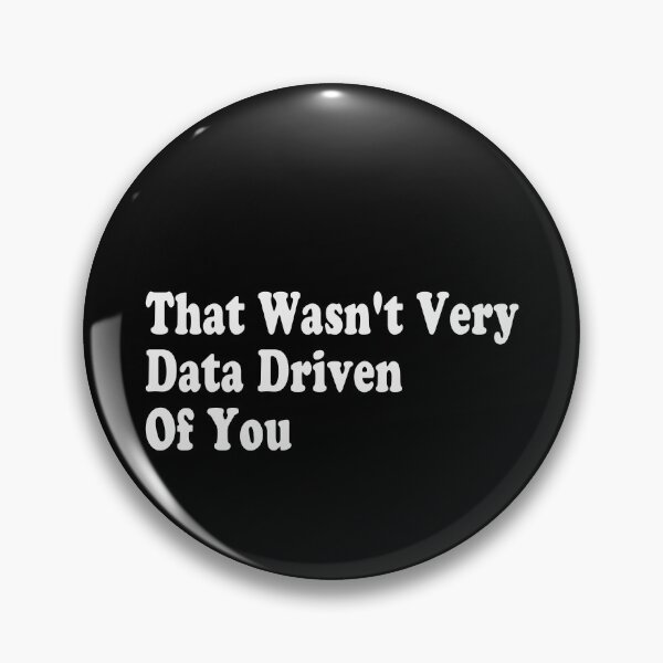 Item preview, That Wasn't Very Data Driven Of You Data Scientist Analyst Humor designed and sold by PopStars1993.