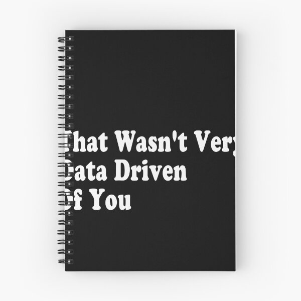 Item preview, That Wasn't Very Data Driven Of You Data Scientist Analyst Humor designed and sold by PopStars1993.