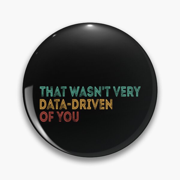 Item preview, That Wasn't Very Data-Driven Of You Data Scientist Business Analyst Analytics Professional designed and sold by PopStars1993.