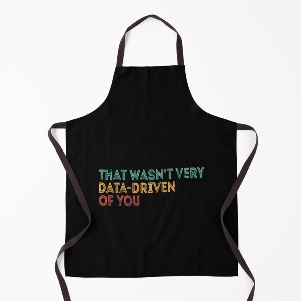 Item preview, That Wasn't Very Data-Driven Of You Data Scientist Business Analyst Analytics Professional designed and sold by PopStars1993.