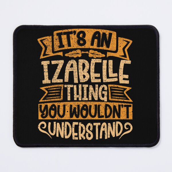 Item preview, It's An Izabelle Thing You Wouldn't Understand designed and sold by el-meehdi.