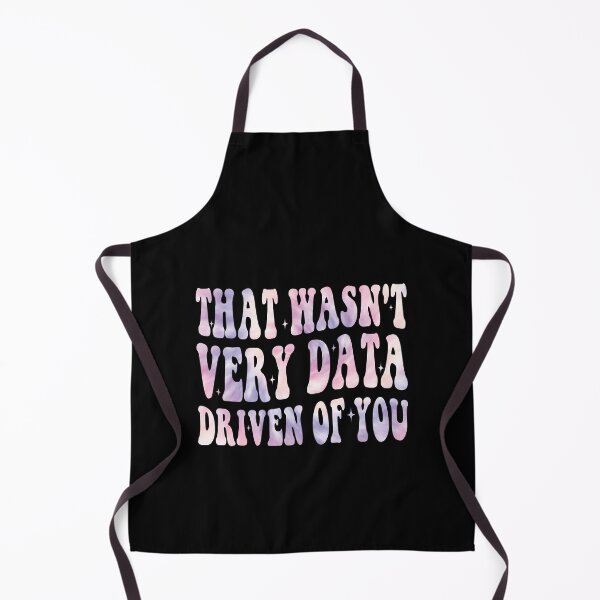 Item preview, That Wasn't Very Data Driven Of You Data Professional Analytics Humor designed and sold by PopStars1993.