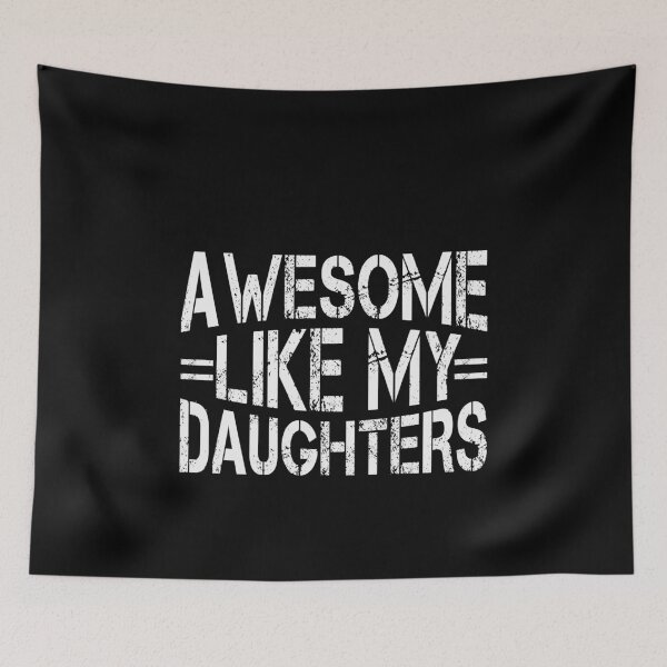 Item preview, Awesome Like My Daughters Parent Father Mother Dad Mom Girls Family designed and sold by PopStars1993.