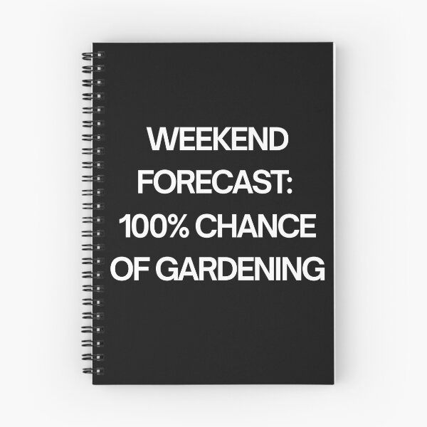 Item preview, Weekend forecast: 100% chance of gardening designed and sold by CheerfulBee.